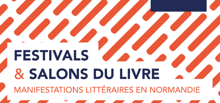 Agenda des manifestations #2023 / Tous les festivals et salons du livre en Normandie